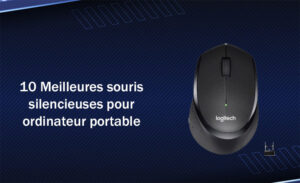 10 Meilleures souris silencieuses pour ordinateur portable