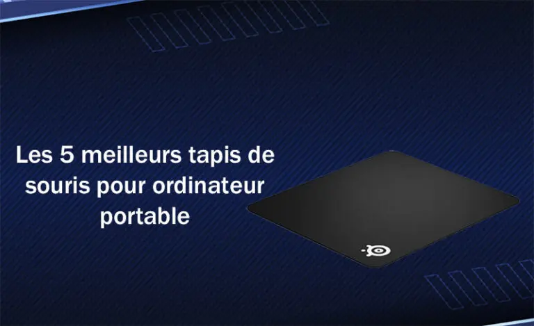 Les 5 meilleurs tapis de souris pour ordinateur portable