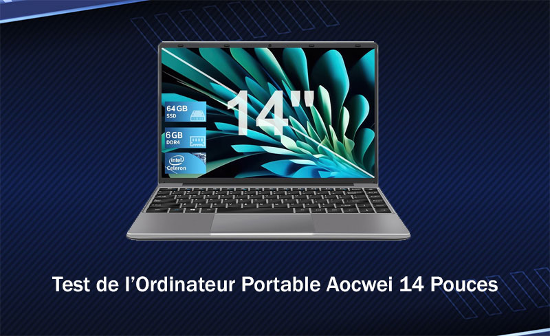 Test de l'Ordinateur Portable Aocwei 14 Pouces - Guide achat et guide pour  portable gamer et bureau