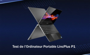 Test de l’Ordinateur Portable LincPlus P1